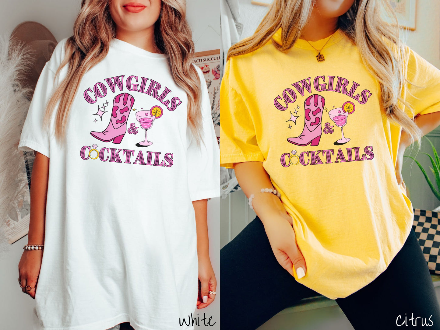 Two women wearing cute, vintage white and citrus colored Comfort Colors t-shirts with text Cowgirls and Cocktails in rustic, pink font. The O in Cocktails is a diamond wedding ring. Between this are a women's cowboy boot and a pink cocktail.