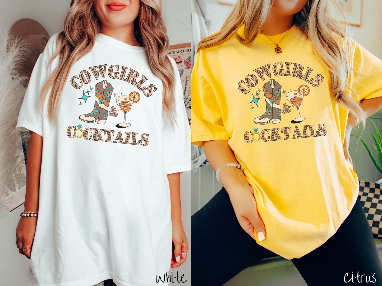 Two women wearing cute, vintage white and citrus colored Comfort Colors t-shirts with text Cowgirls and Cocktails in rustic, brown font. The O in Cocktails is a diamond wedding ring. Between this are a women's cowboy boot and an orange cocktail.