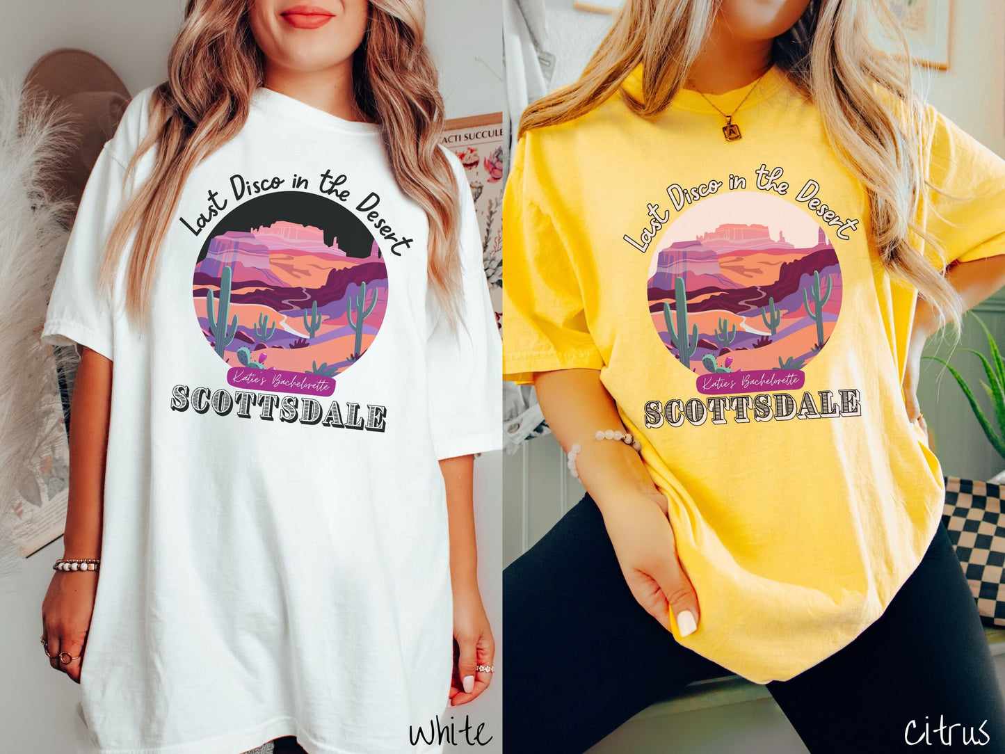 Two women wearing cute, vintage white and citrus colored Comfort Colors t-shirts with text Last Disco in the Desert and Kate’s Bachelorette Scottsdale, with a picture of the Arizona desert in pink, orange, purple, and green colors.