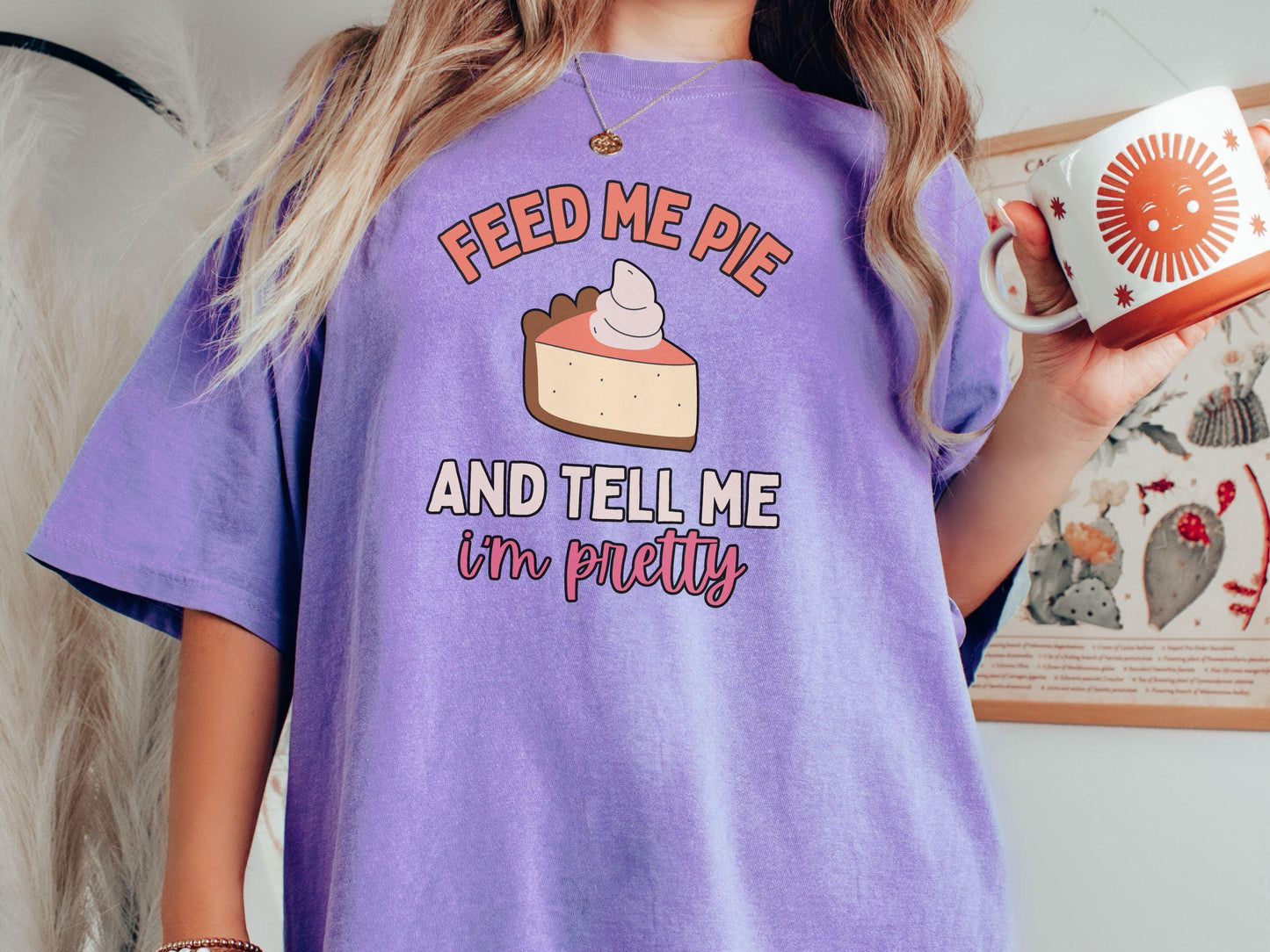 Comfort Colors Shirt, Thanksgiving Shirt, Feed Me Pie and Tell Me I'm Pretty Shirt, Retro Pie Thanksgiving Shirt, Pumpkin Pie Shirt