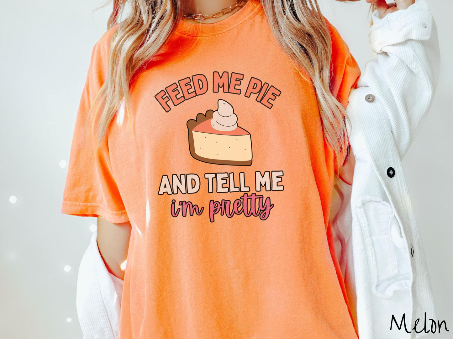 Comfort Colors Shirt, Thanksgiving Shirt, Feed Me Pie and Tell Me I'm Pretty Shirt, Retro Pie Thanksgiving Shirt, Pumpkin Pie Shirt