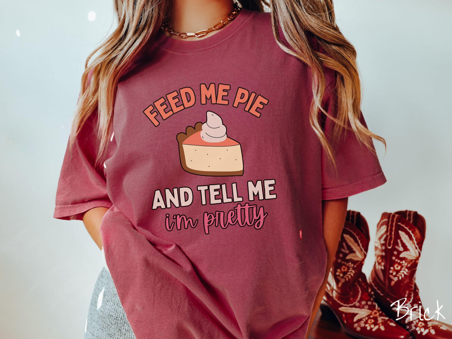 Comfort Colors Shirt, Thanksgiving Shirt, Feed Me Pie and Tell Me I'm Pretty Shirt, Retro Pie Thanksgiving Shirt, Pumpkin Pie Shirt