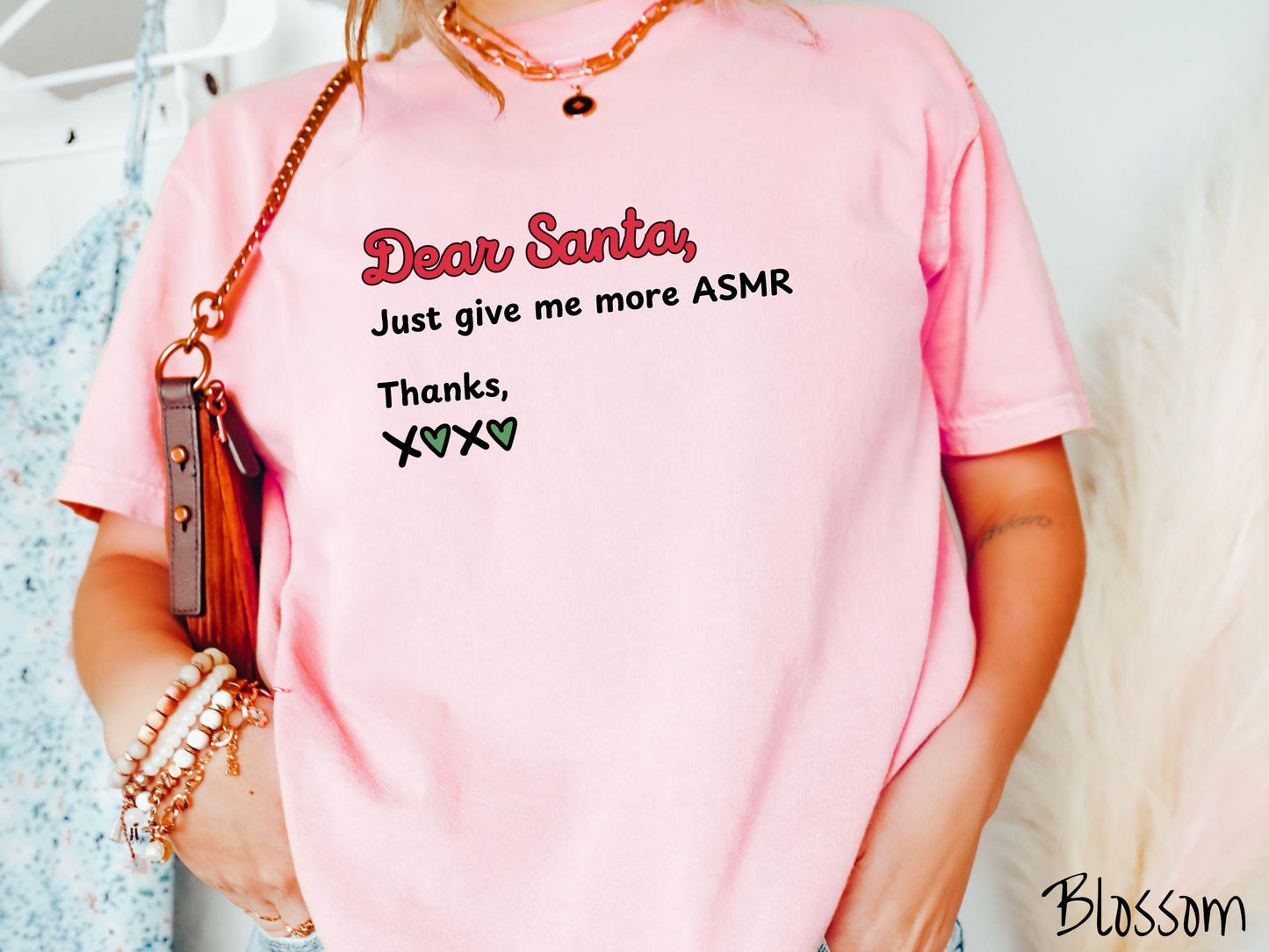 A cute, vintage blossom colored Comfort Colors T-shirt with the text in red, black, and green font: Dear Santa, Just give me more ASMR Thanks, X <3 X <3.