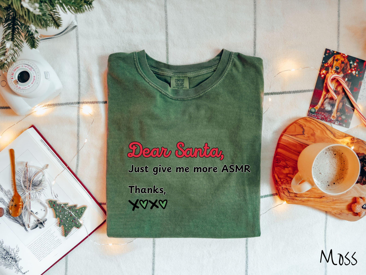 A cute, vintage moss colored Comfort Colors T-shirt with the text in red, black, and green font: Dear Santa, Just give me more ASMR Thanks, X <3 X <3.