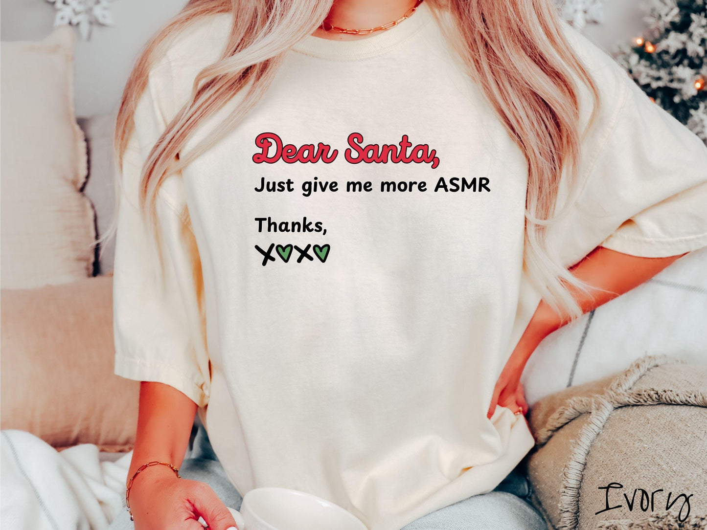 A cute, vintage ivory colored Comfort Colors T-shirt with the text in red, black, and green font: Dear Santa, Just give me more ASMR Thanks, X <3 X <3.