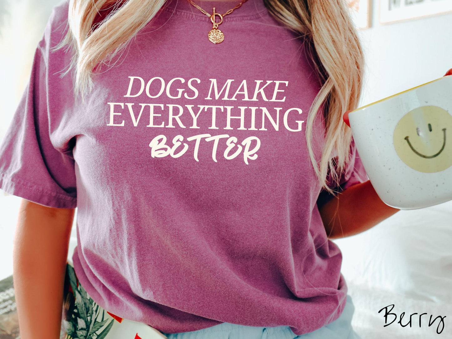 The Dogs Make Everything Better Comfort Colors Tee-shirt, Gift This Dog Friendly Tee-shirt to the Dog Loving Mom in Your Life!