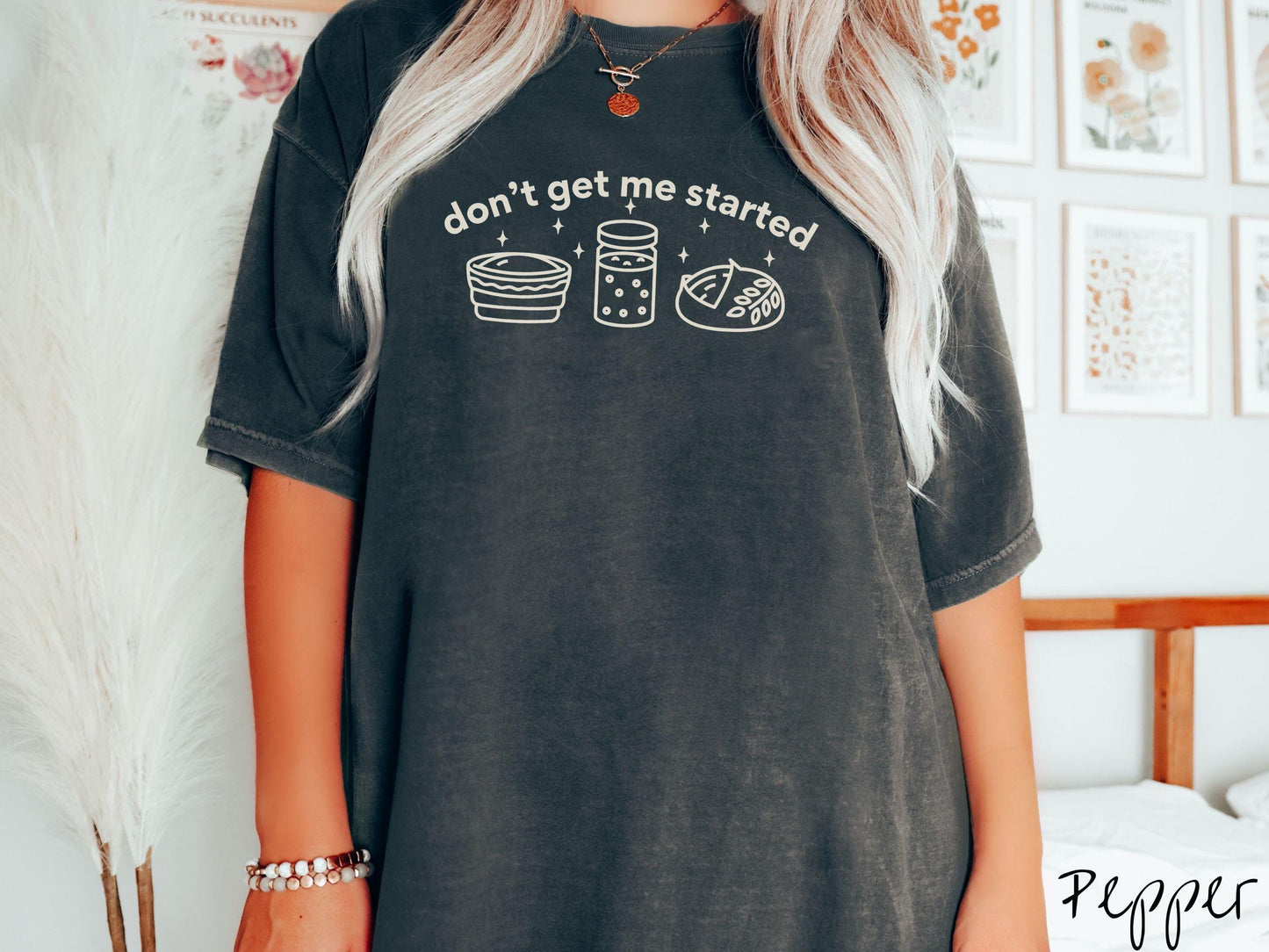Don't Get Me Started Sourdough Comfort Colors Shirt, Pun Sourdough Tee, Bread Maker Gift T-Shirt, Funny Baking Tee, Homesteading Shirt