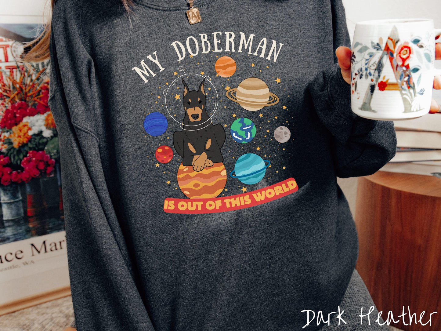 The Black and Tan Doberman Lover Sweatshirt, Gift This Doberman Galaxy Sweatshirt to the Dog Loving Friend in Your Life!