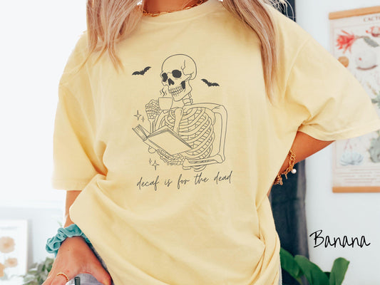 The Decaf is for the Dead Comfort Colors Shirt, Skeleton Book and Coffee Tee, Gothic Skeletons Shirt, Cute Spooky Tee, Halloween Gift