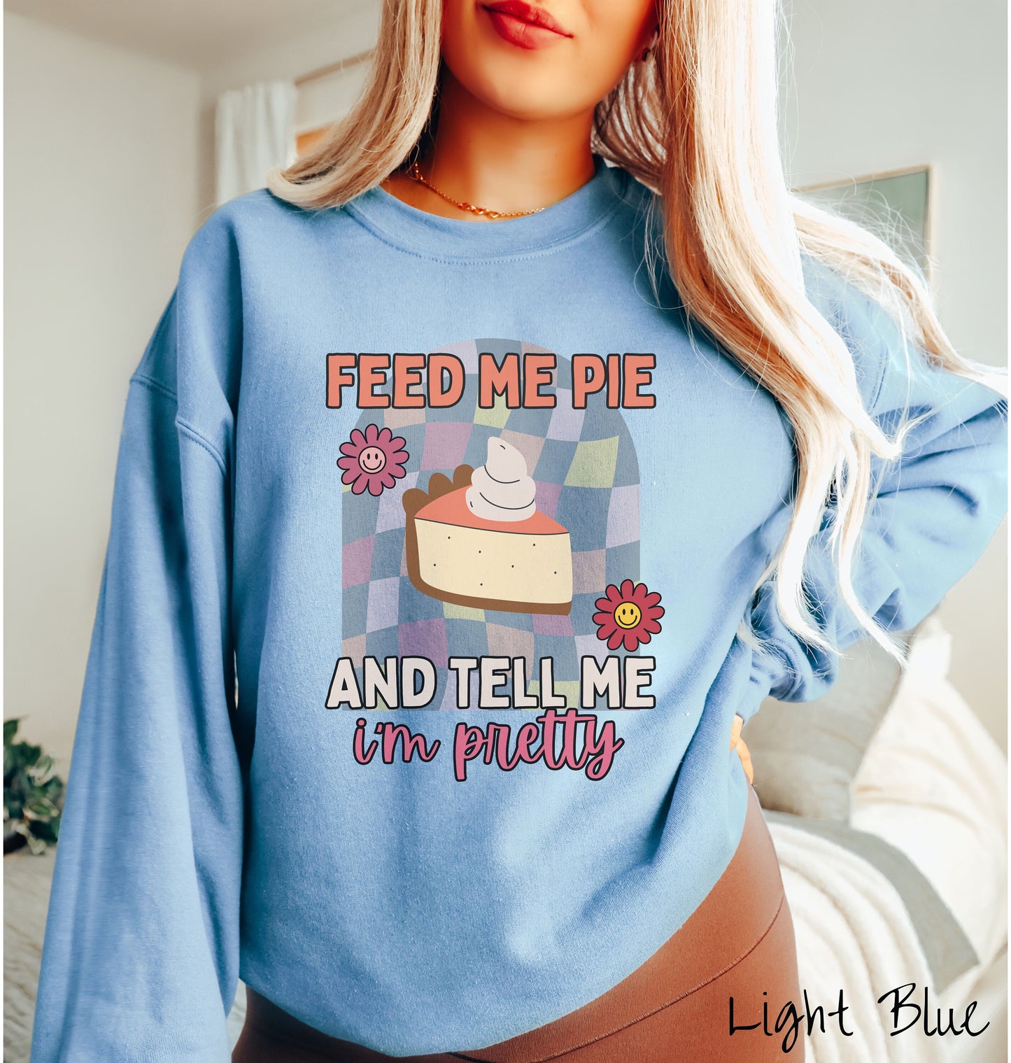 Feed Me Pie and Tell Me I'm Pretty Sweatshirt, Pie Shirt Thanksgiving, Gift for Thanksgiving, Family Dinner Tee, Turkey Feast Sweater
