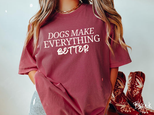 The Dogs Make Everything Better Comfort Colors Tee-shirt, Gift This Dog Friendly Tee-shirt to the Dog Loving Mom in Your Life!