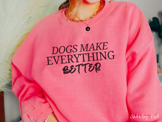 The Dogs Make Everything Better Gildan Sweatshirt, Gift This Dog Friendly Sweatshirt to the Dog Loving Mom in Your Life!