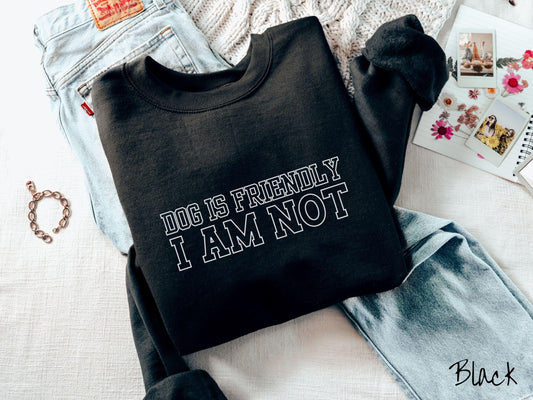 The Dog is Friendly I am Not Gildan Sweatshirt, Gift This Dog Friendly Sweatshirt to the Dog Owner in Your Life!