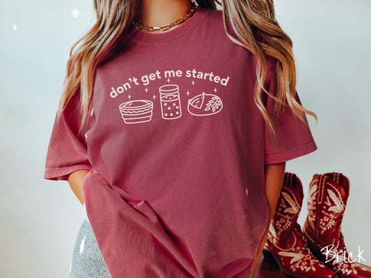Don't Get Me Started Sourdough Comfort Colors Shirt, Pun Sourdough Tee, Bread Maker Gift T-Shirt, Funny Baking Tee, Homesteading Shirt