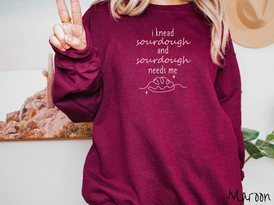 The I Knead Sourdough and Sourdough Needs Me Sweatshirt, Baked Goods Sweater, Foodie Gift, Pun Shirt, Sourdough Starter, Minimalistic