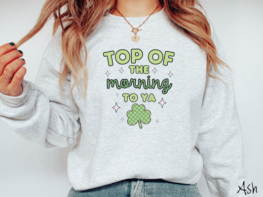 Top of the Morning to Ya St Patrick's Day Sweatshirt, Shamrock Green Sweater, Retro St Patty's Day Shirt, Girly Colorful St Patrick's Day