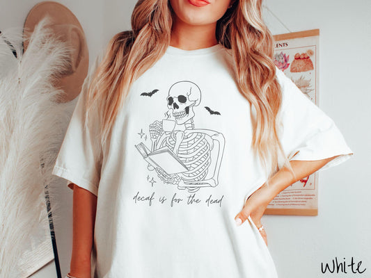 The Decaf is for the Dead Comfort Colors Shirt, Skeleton Book and Coffee Tee, Gothic Skeletons Shirt, Cute Spooky Tee, Halloween Gift