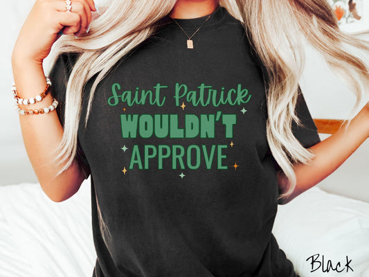 Funny St Patricks Day Shirt, Minimalist Shamrock Tee, Subtle Irish Humor Shirt, Simple & Witty Holiday Tee, Wouldn't Approve