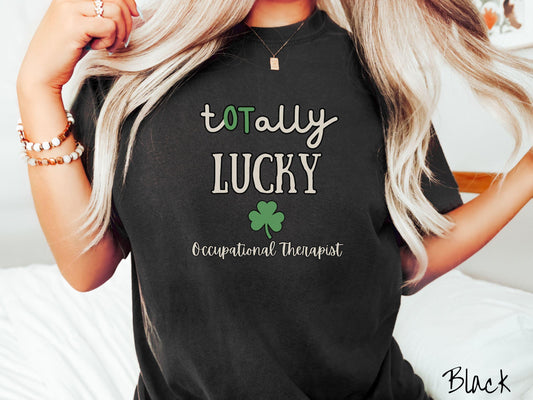 Occupational Therapist St Patricks Day Shirt, Totally Lucky OT Shirt, OT Appreciation Shirt, School OT Shamrock Tee, Therapy Staff Green